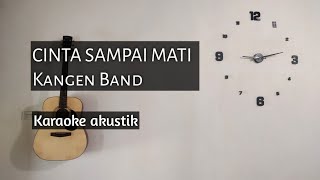 cinta sampai m.ati - kangen band karaoke akustik