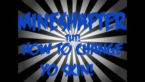 How to change your skin in MineShafter launcher 1.6.1/.1.6.2!