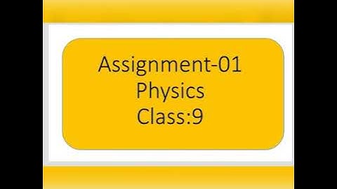 Assignment -01,physics, Class:9(এসাইনমেন্ট -০১,পদার্থ বিজ্ঞান, ৯ম শ্রেণী)