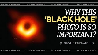 Why BLACK HOLE Photo Is So Important? | Brain Buzz | 2019