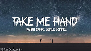 DAISHI DANCE, Cecile Corbel - Take Me Hand (Lyrics)