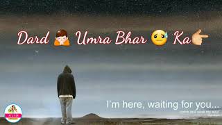 Ishq Mein Mila Hai Dard Umar Bhar ka new WhatsApp status