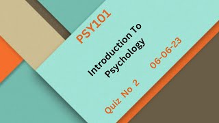PSY101 Introduction To Psychology Quiz No 2