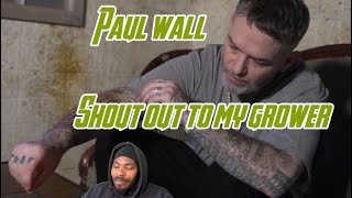 Paul Wall ( Shout out to my Grower ) Reaction