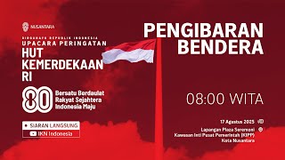 Upacara Pengibaran Bendera HUT ke-80 Kemerdekaan RI di Nusantara, 17 Agustus 2025
