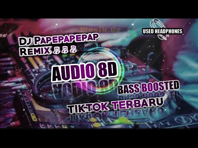 Dj Papepapepap Remix 2020 TIKTOK TERBARU AUDIO 8D BASS BOOSTED class=