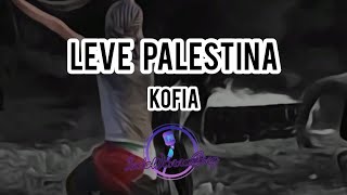 LEVE PALESTINA - KOFIA (Lirik dan Terjemahan Bahasa Indonesia)