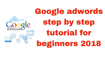 google adwords step by step tutorial for beginners 2018