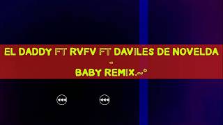 EL DADDY ft RVFV ft DAViLES DE NOVELDA - BABY REMiX                             Dj OSUNA.~*
