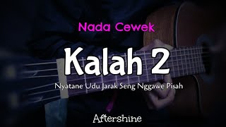 (KARAOKE AKUSTIK) KALAH 2 - AFTERSHINE || NADA CEWEK