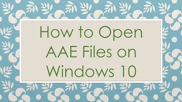 How to Open AAE Files on Windows 10