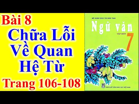Ngữ Văn Lớp 7 Bài 8 – Chữa Lỗi Về Quan Hệ Từ – Trang 106 - 108