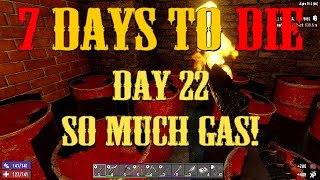 7 Days to Die - Day 22 - Feeling Gassy!
