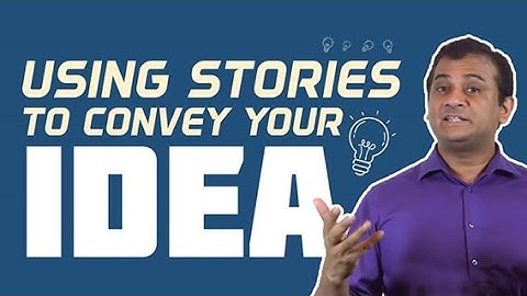 Using Stories to Convey Your Ideas | Storytelling | Naveed Mahbub