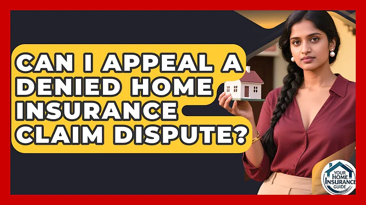 Can I Appeal a Denied Home Insurance Claim Dispute? | Your Home Insurance Guide News