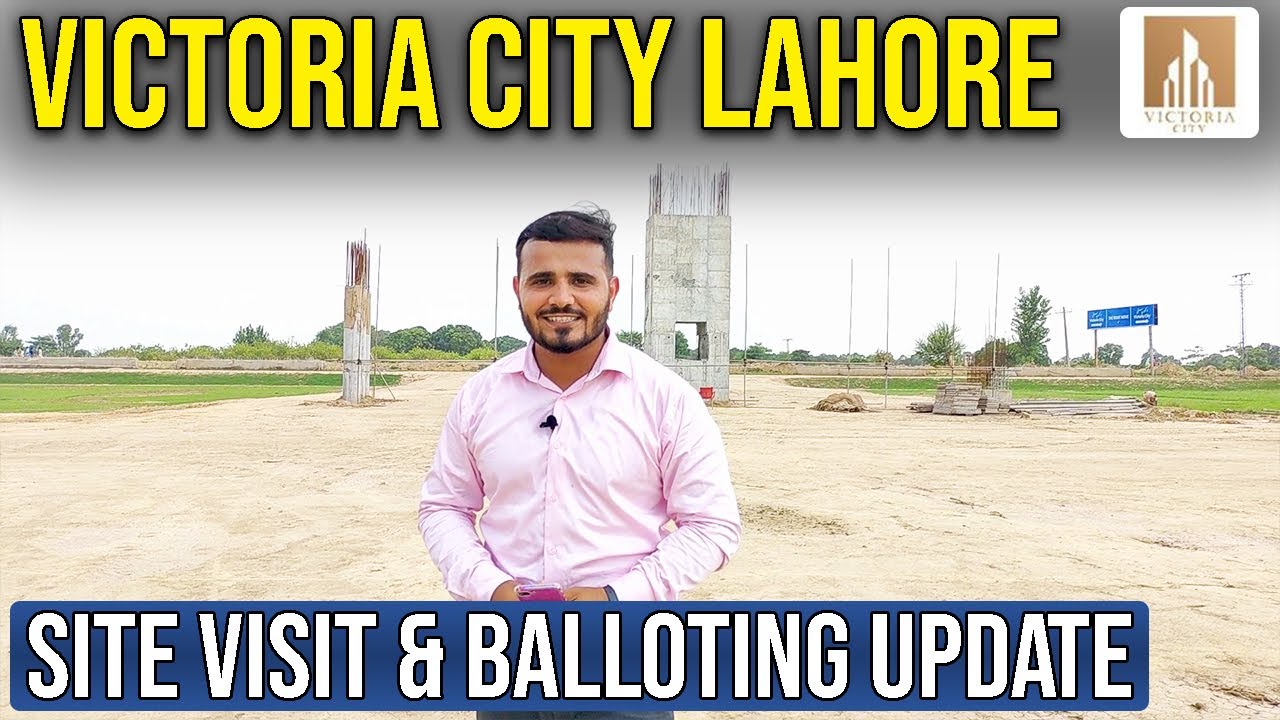 Victoria City Lahore | Site Visit | Balloting Update | Development ...