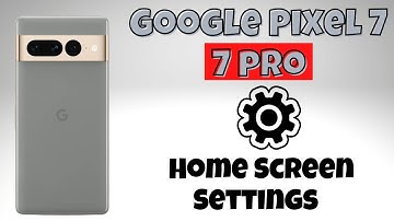 Google Pixel 7, Pro Home Screen Settings | Home Screen Customization | Home Screen Layout