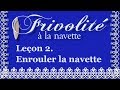 Frivolit  dentelle  la navette leon 2 enrouler la navette