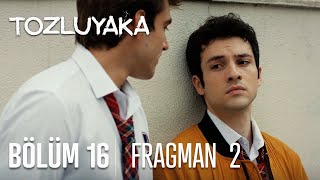 Tozluyaka 16. Bölüm 2. Fragmanı