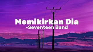 Seventeen Band - Memikirkan Dia ( Lirik )