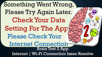 Brain Test 2 App something went wrong please try again later problem solution