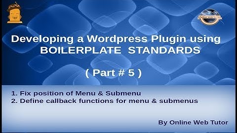 Wordpress Plugin development using Boilerplate from scratch(#5) Callback functions of menus,submenus