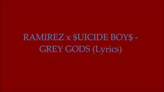 RAMIREZ Ft. $UICIDE BOY$ - Grey Gods (Lyrics)