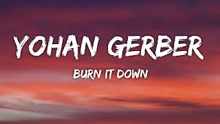 Yohan Gerber - Burn It Down Lyrics