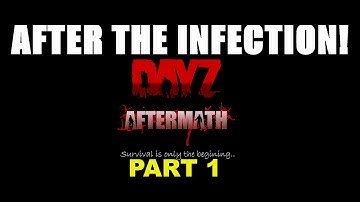 DayZ Aftermath Mod - First look - Part 1 - Years After The Infection!