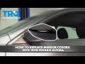 How to Replace Mirror Cover 2012-2018 Nissan Altima