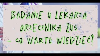 8.Porady Eksperta-Badanie u lekarza orzecznika ZUS - co warto wiedzieć? 8.Porady Eksperta-Badanie u lekarza orzecznika ZUS - co warto wiedzieć?