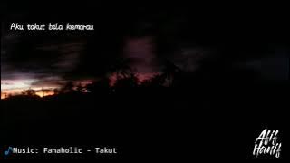 Fanaholic - Takut (Short Video Music Unofficial)