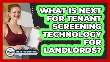 What Is Next For Tenant Screening Technology For Landlords? - Rental Property Gurus