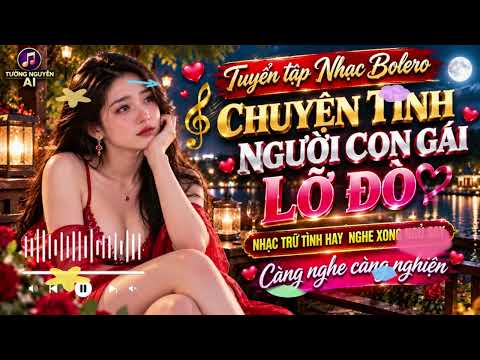 LIÊN KHÚC BOLERO  - CHUYỆN TÌNH NGƯỜI CON GÁI LÁI ĐÒ  - NHẠC HAY NGỦ SAY 