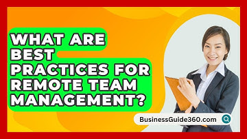 What Are Best Practices For Remote Team Management? - BusinessGuide360.com