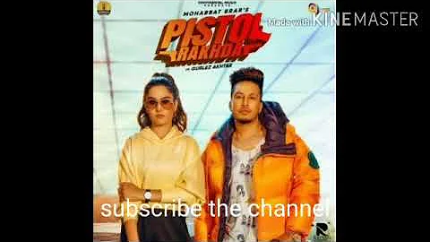 PIstol Rakhda mohabbat Brar gurlej Akhtar Punjabi new song full HD video2020