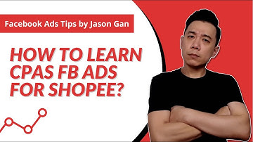How to Learn Facebook Ads for Shopee CPAS? (CPAS for Shopee FB Ads Tutorial)