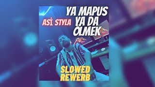 Asi Styla - Ya Mapus Ya Da Ölmek (Slowed Rewerb) Resimi