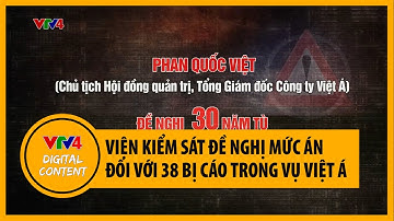 Viện Kiểm sát đề nghị mức án đối với 38 bị cáo trong vụ Việt Á | VTV4