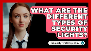 What Are The Different Types Of Security Lights? - SecurityFirstCorp.com