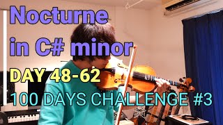 【Violin Beginner】100 Days Challenge Nocturne in C-sharp Minor ★Day 48-62【バイオリン初心者 2nd Year】