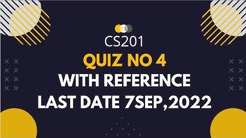 Cs201 quiz 4|Cs201 quiz 4 2022|Cs201 quiz 4 with reference