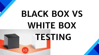Black Box vs White Box Testing | Differences, Advantages & Disadvantages