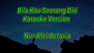 Download Lagu Bila Kau Seorang Diri Karaoke Nur Afni Octavia No vokal minus one high quality audio MP3