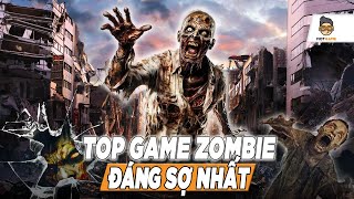 Top game zombie: Xác sống sinh tồn là thể loại game đỉnh nhất? | Mọt Game