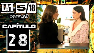 La 1-5/18 Somos Uno - Capítulo 28