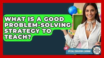 What Is A Good Problem-solving Strategy To Teach? - Special Education Learning