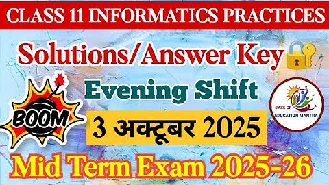 Class 11 Informatics Practices Mid term answer key 3/10/2025 Evening shift| informatics practices