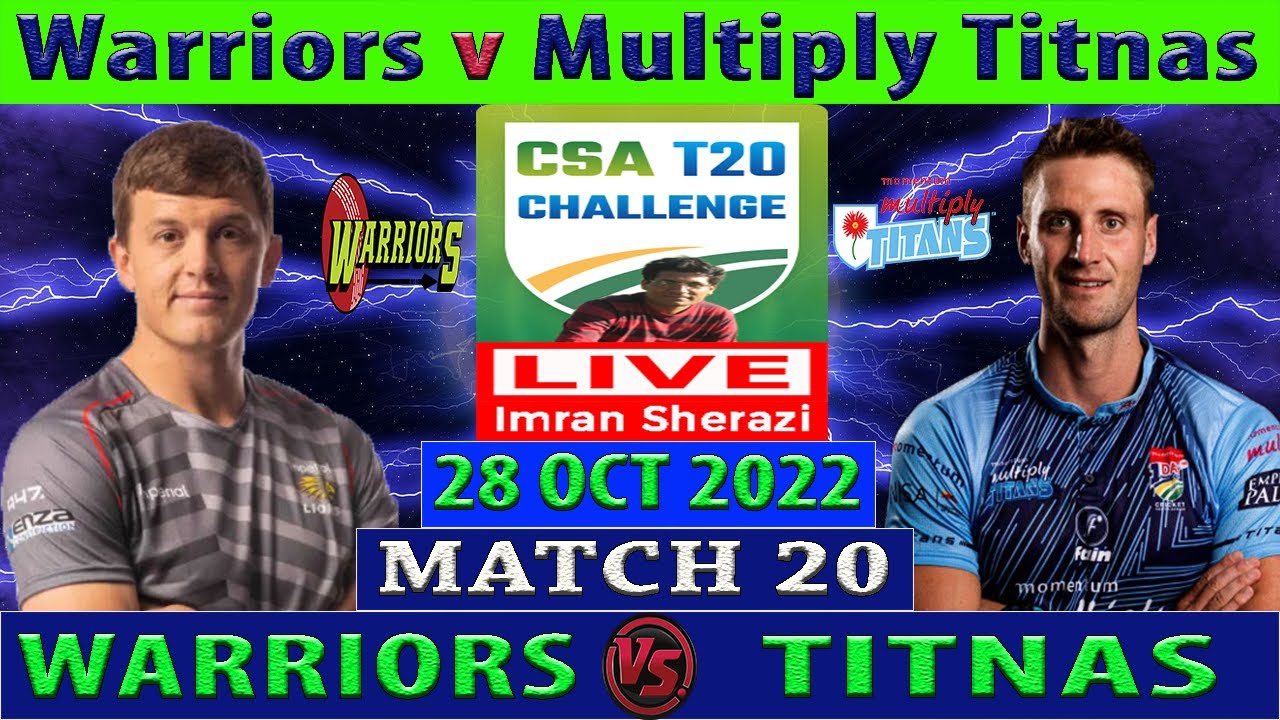 Warriors vs Multiply Titans WAR vs TIT CSA T20 Challenge 2022
