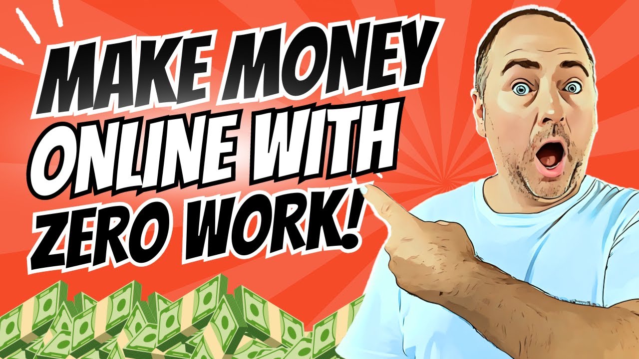 How to Make Money Online With ZERO Work - YouTube